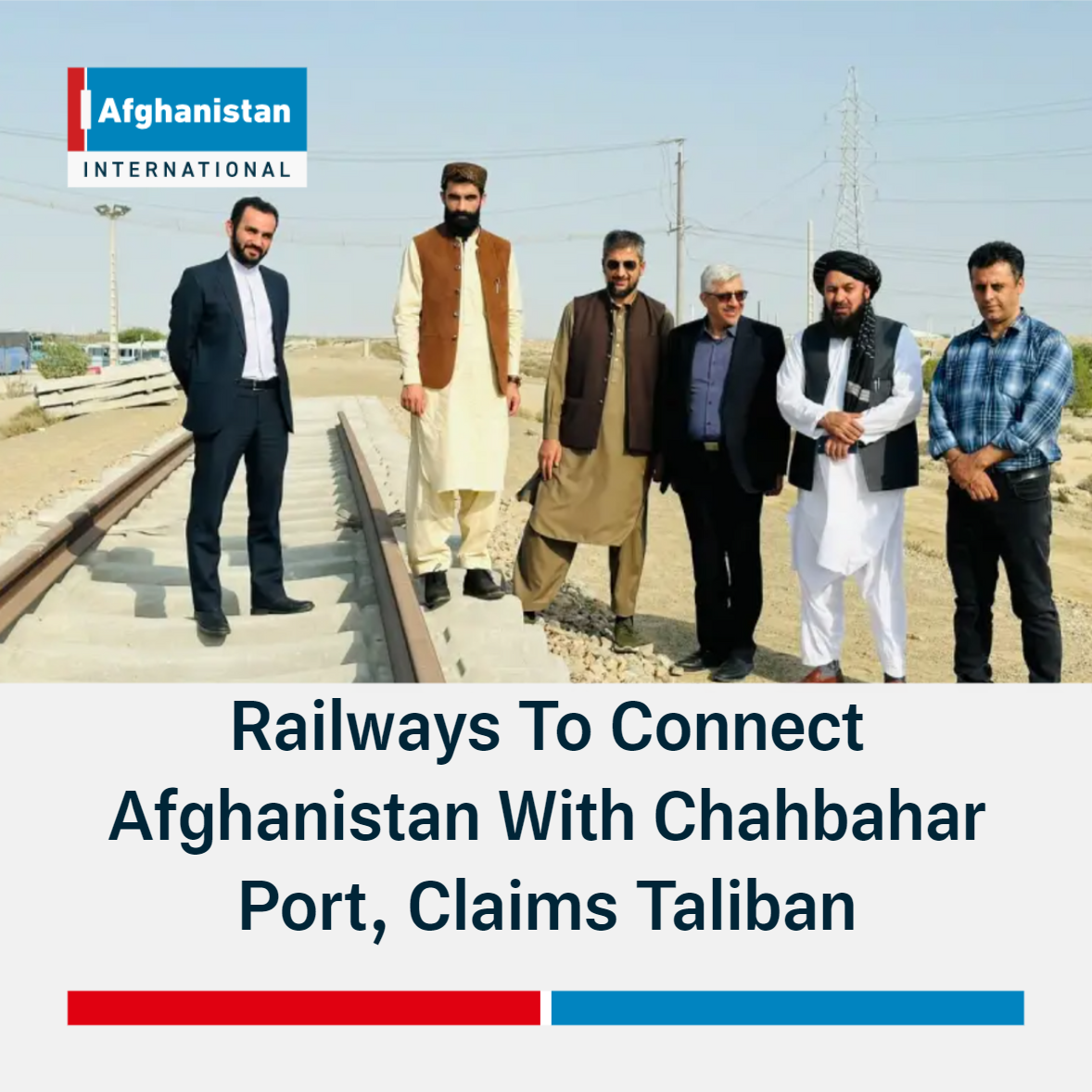 Railways To Connect Afghanistan With Chahbahar Port, Claims Taliban |  Afghanistan International
