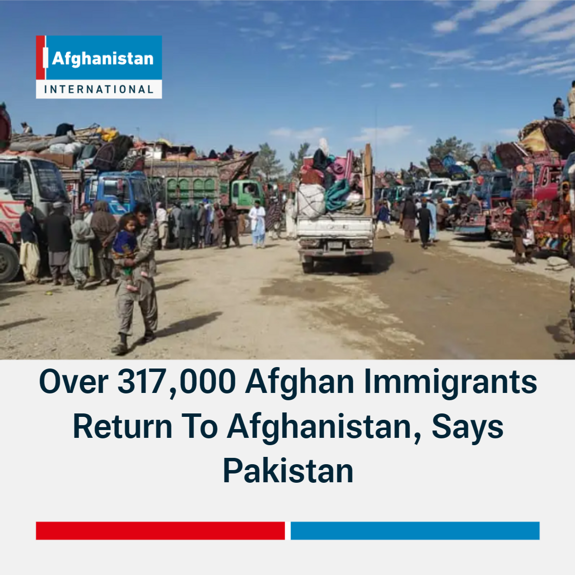 Over 317,000 Afghan Immigrants Return To Afghanistan, Says Pakistan ...