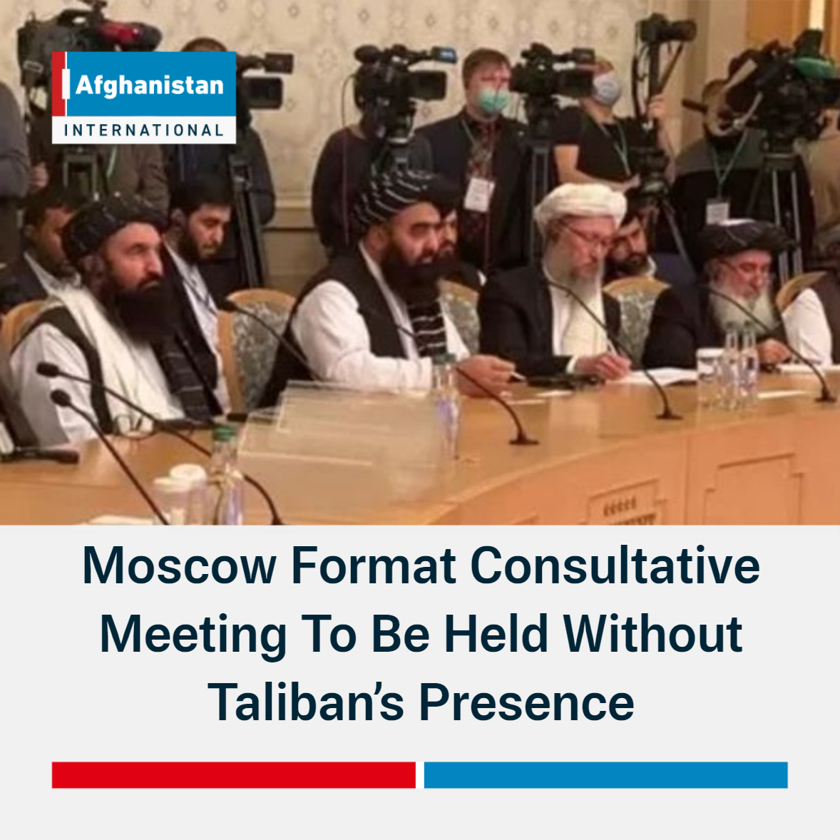 Moscow Format Consultative Meeting To Be Held Without Taliban’s ...